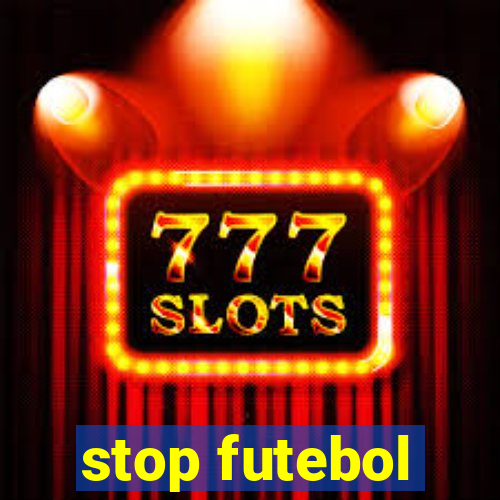 stop futebol